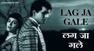 Lag Jaa Gale Lyrics