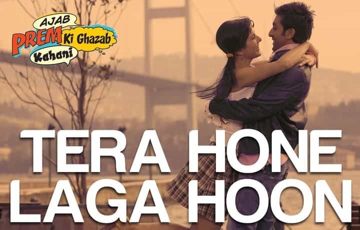 Tera Hone Laga Hoon Lyrics – Ajab Prem Ki Ghazab Kahani