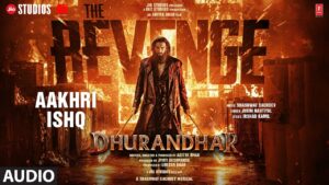 Aakhri Ishq Lyrics (आखरी इश्क़)– Dhurandhar The Revenge