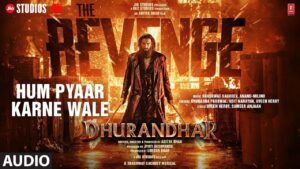 Hum Pyaar Karne Lyrics (हम प्यार करने )– Dhurandhar The Revenge