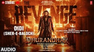 (Sher-E-Baloch) Didi Lyrics (दीदी )– Dhurandhar The Revenge