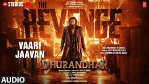 Vaari Jaavan Lyrics (वारि जावां) – Dhurandhar The Revenge