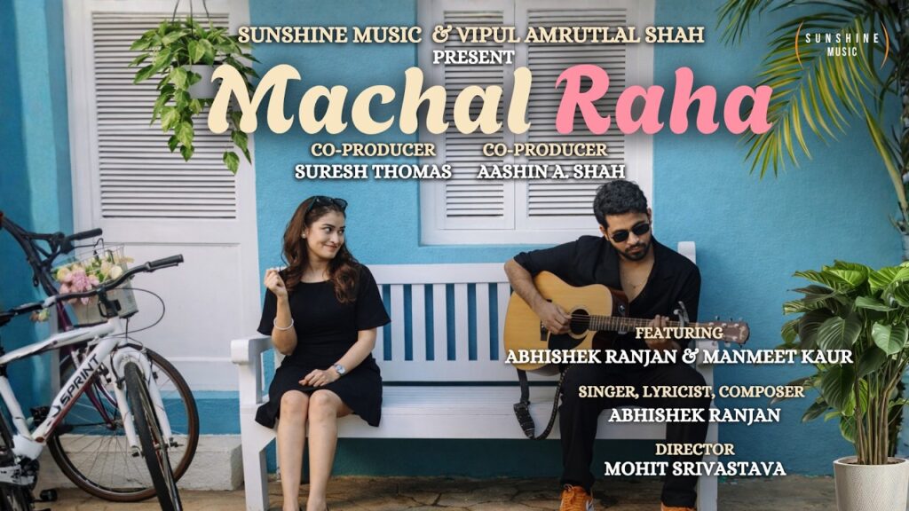 Machal Raha Lyrics (मचल रहा) – Abhishek Ranjan