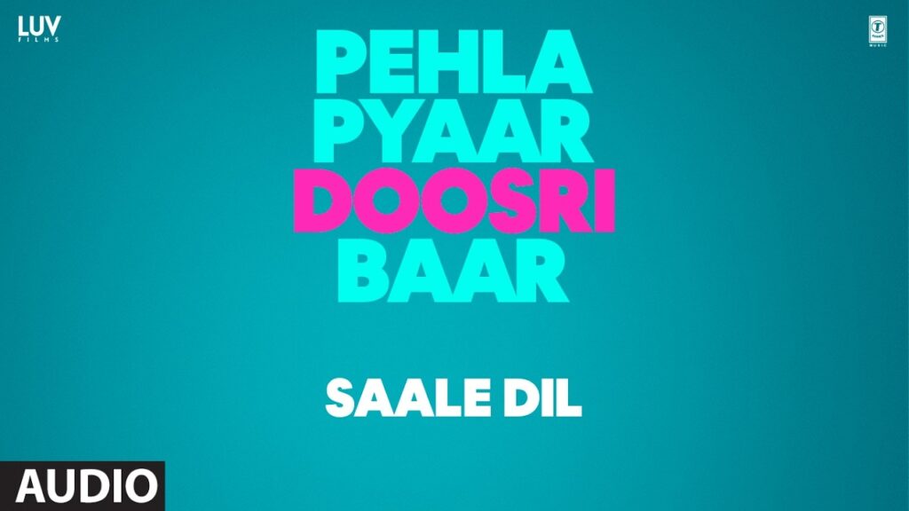 Saale Dil Lyrics – Pehla Pyaar Doosri Baar